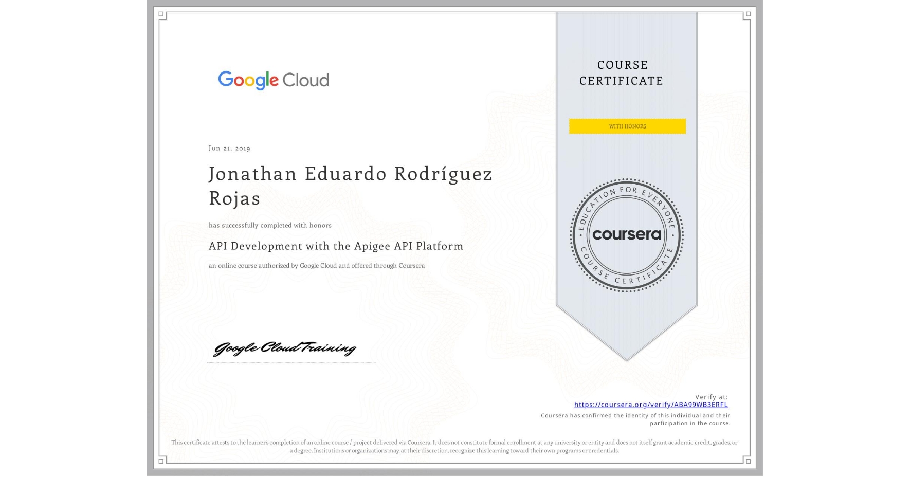 View certificate for Jonathan Eduardo RodrÃguez Rojas, API Development with the Apigee API Platform, an online non-credit course authorized by Google Cloud and offered through Coursera