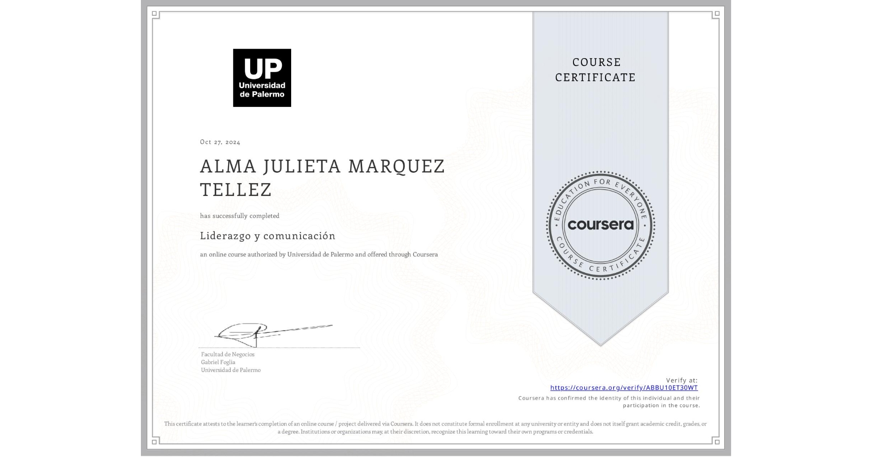 View certificate for ALMA JULIETA MARQUEZ TELLEZ, Liderazgo y comunicación, an online non-credit course authorized by Universidad de Palermo and offered through Coursera
