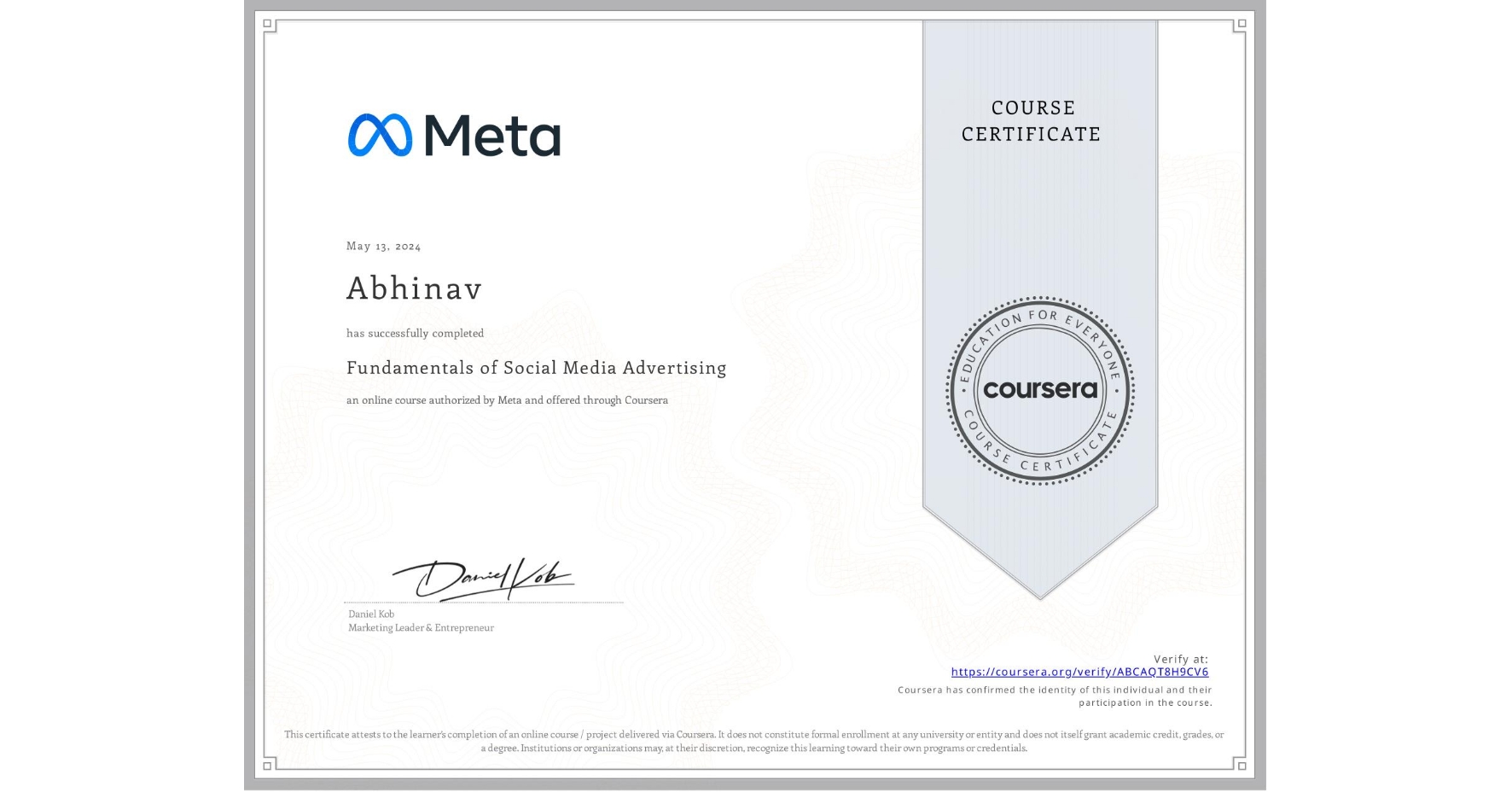 View certificate for Abhinav , Fundamentals of Social Media Advertising, an online non-credit course authorized by Meta and offered through Coursera