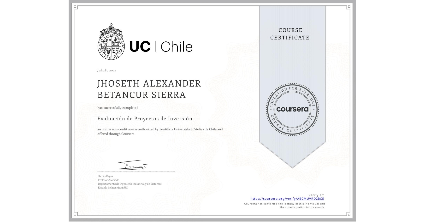 View certificate for JHOSETH ALEXANDER  BETANCUR SIERRA, Evaluación de Proyectos de Inversión, an online non-credit course authorized by Pontificia Universidad Católica de Chile and offered through Coursera