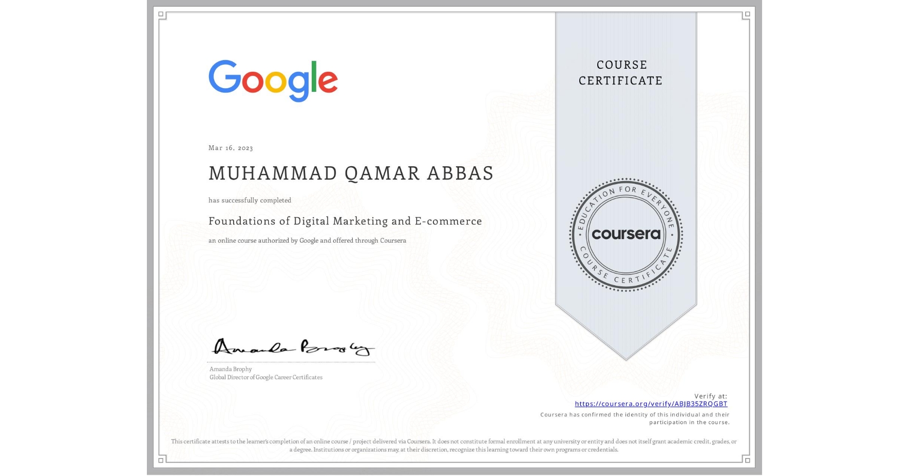 View certificate for MUHAMMAD QAMAR ABBAS, Foundations of Digital Marketing and E-commerce, an online non-credit course authorized by Google and offered through Coursera