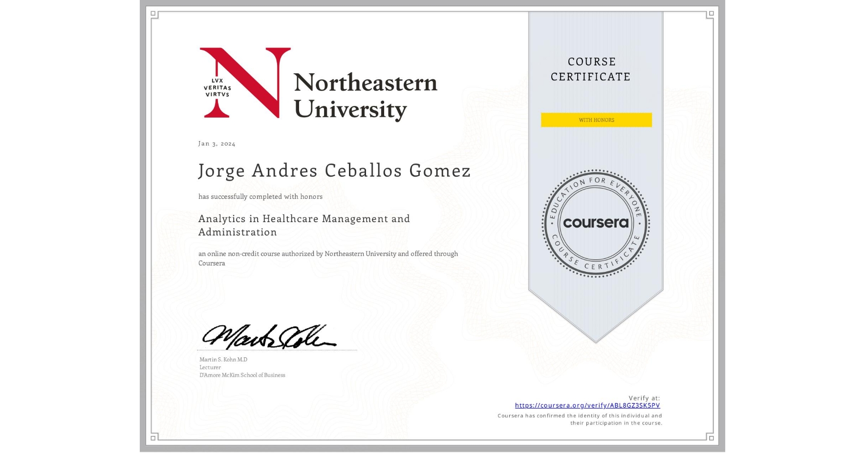 View certificate for Jorge Andres  Ceballos Gomez, Analytics in Healthcare Management and Administration, an online non-credit course authorized by Northeastern University  and offered through Coursera