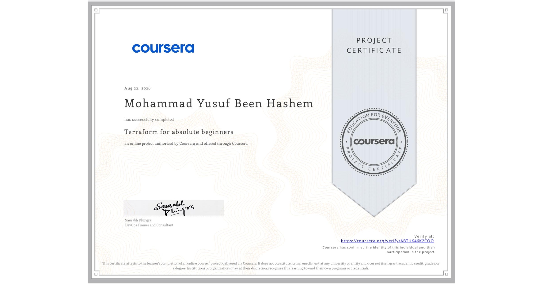 View certificate for Mohammad Yusuf Been  Hashem, Terraform for absolute beginners, an online non-credit course authorized by Coursera and offered through Coursera