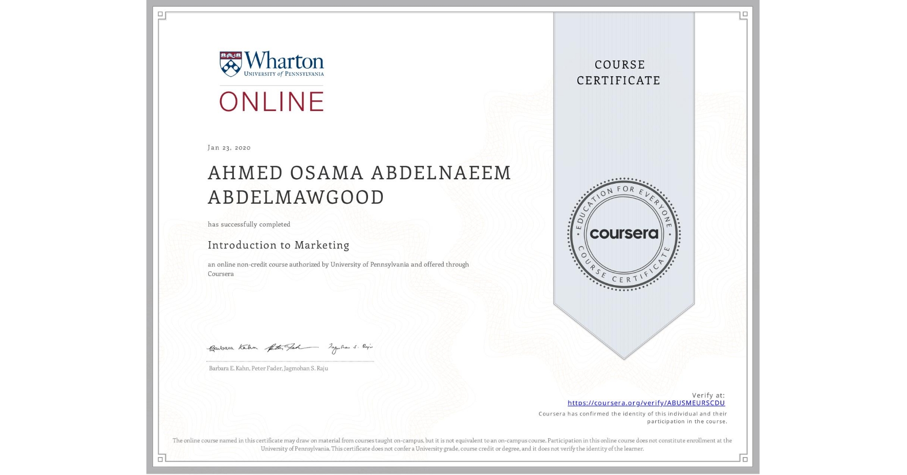 View certificate for AHMED OSAMA ABDELNAEEM  ABDELMAWGOOD, Introduction to Marketing, an online non-credit course authorized by University of Pennsylvania and offered through Coursera