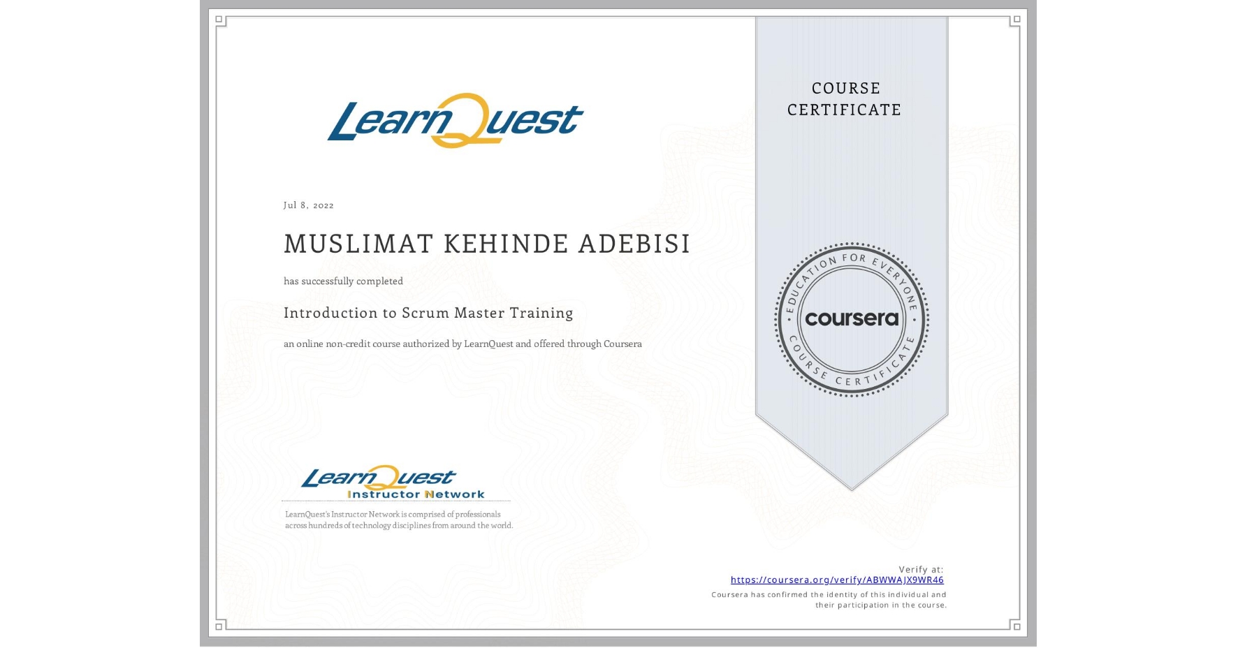 View certificate for MUSLIMAT KEHINDE  ADEBISI, Introduction to Scrum Master Training, an online non-credit course authorized by LearnQuest and offered through Coursera