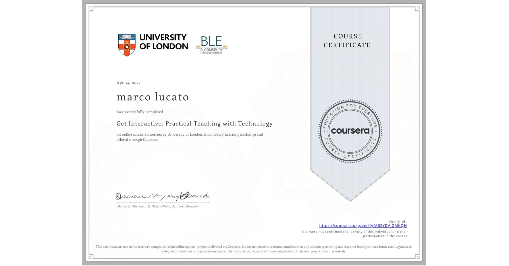 View certificate for marco lucato, Get Interactive: Practical Teaching with Technology, an online non-credit course authorized by University of London & Bloomsbury Learning Exchange and offered through Coursera