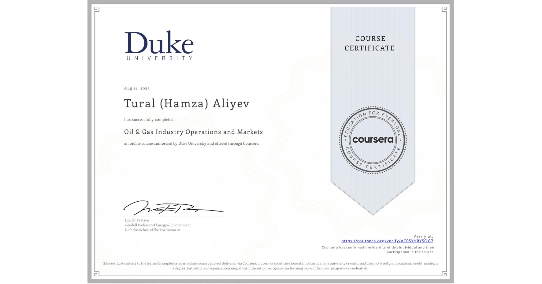 View certificate for Tural (Hamza) Aliyev, Oil & Gas Industry Operations and Markets , an online non-credit course authorized by Duke University and offered through Coursera