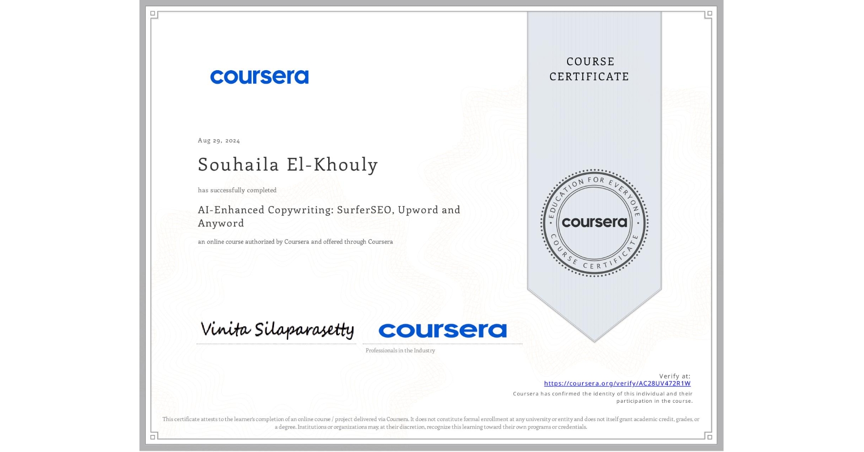View certificate for Souhaila El-Khouly, AI-Enhanced Copywriting: SurferSEO, Upword and Anyword, an online non-credit course authorized by Coursera and offered through Coursera