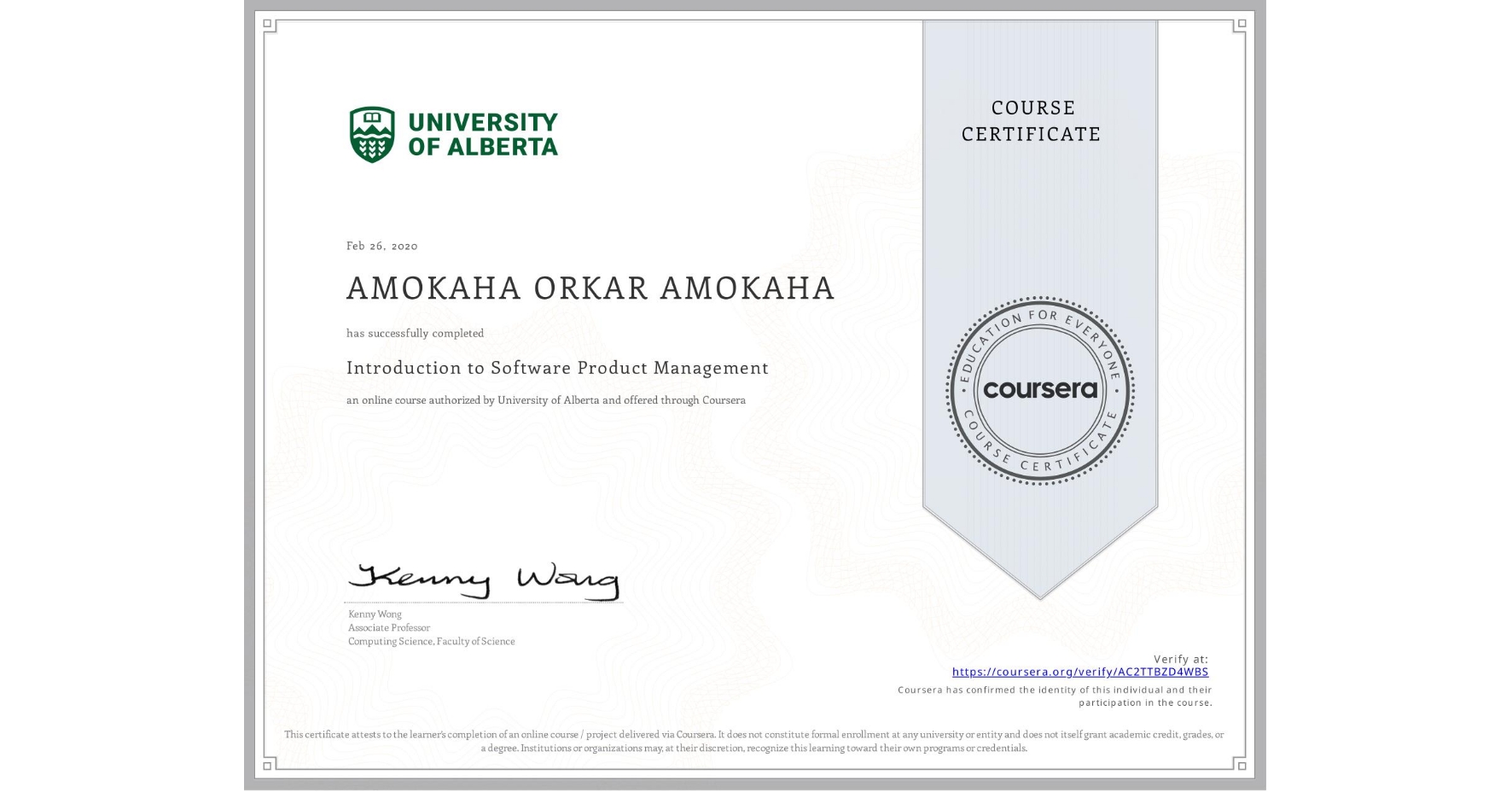 View certificate for AMOKAHA ORKAR  AMOKAHA, Introduction to Software Product Management, an online non-credit course authorized by University of Alberta and offered through Coursera