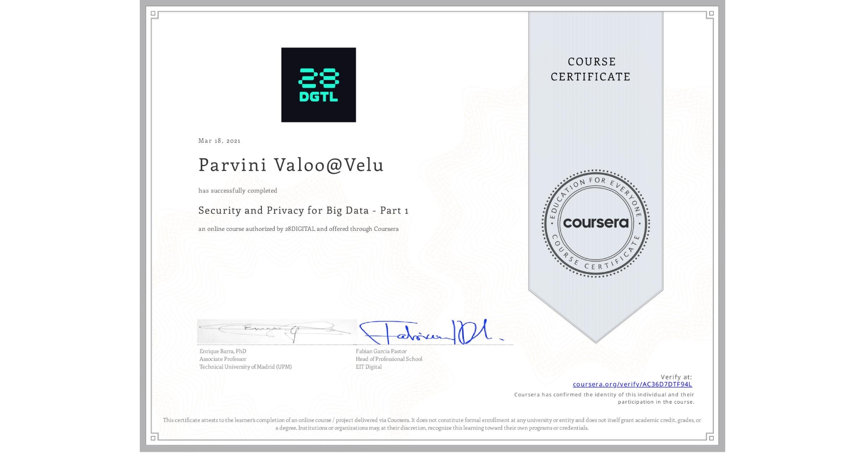 View certificate for Parvini Valoo@Velu, Security and Privacy for Big Data - Part 1, an online non-credit course authorized by 28DIGITAL and offered through Coursera