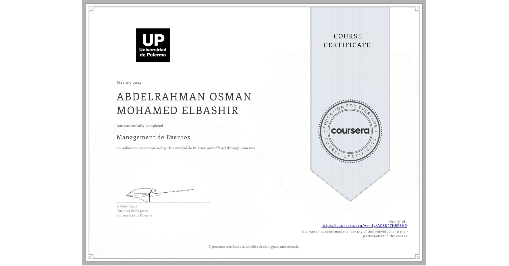 View certificate for ABDELRAHMAN OSMAN MOHAMED ELBASHIR, Management de Eventos, an online non-credit course authorized by Universidad de Palermo and offered through Coursera