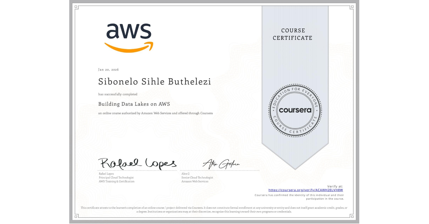 View certificate for Sibonelo Sihle Buthelezi, Building Data Lakes on AWS, an online non-credit course authorized by Amazon Web Services and offered through Coursera