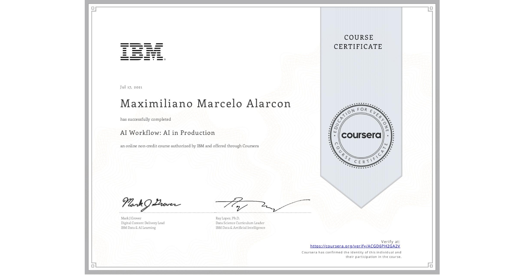 View certificate for Maximiliano Marcelo Alarcon, AI Workflow: AI in Production, an online non-credit course authorized by IBM  and offered through Coursera