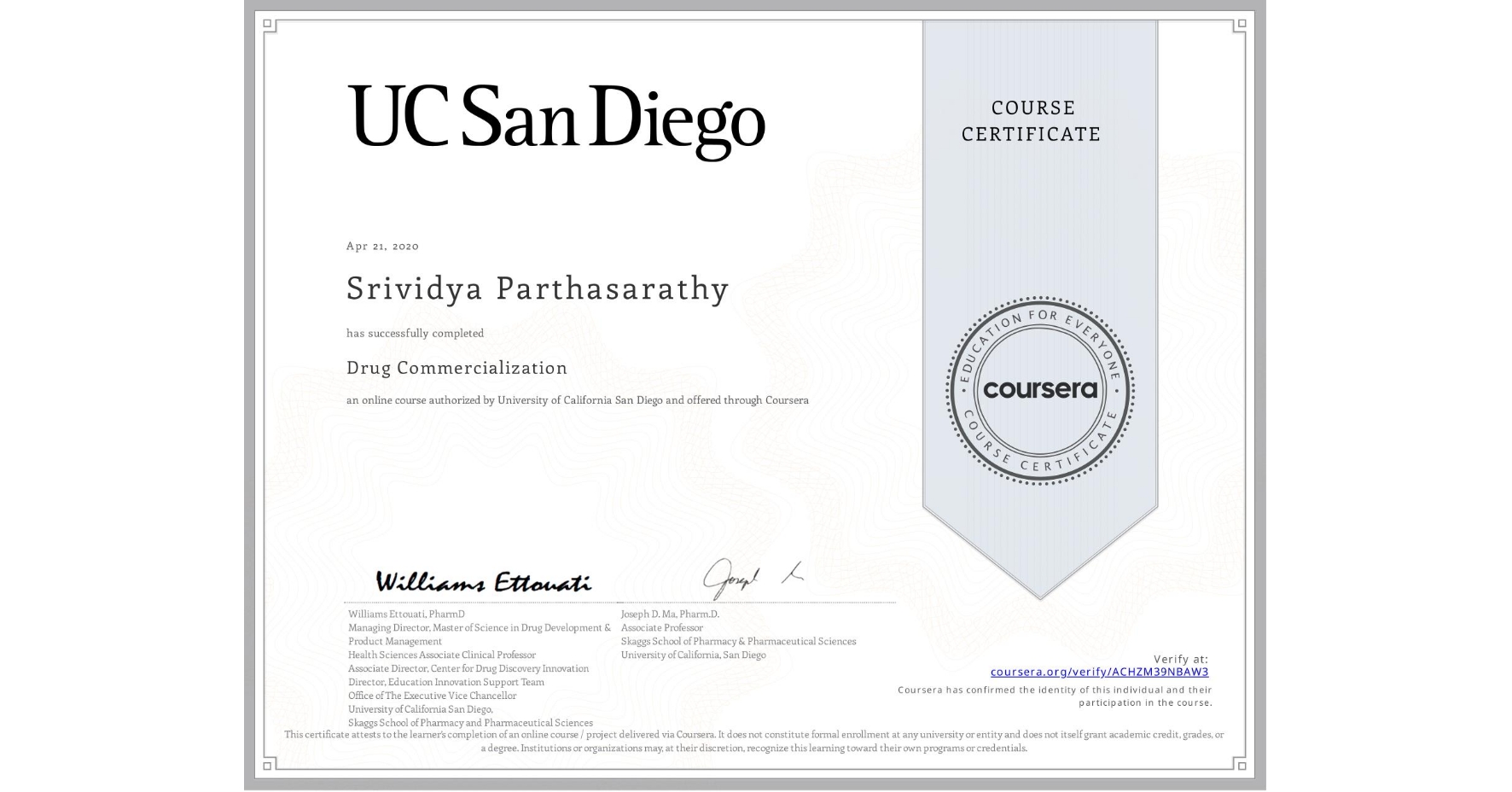 View certificate for Srividya Parthasarathy, Drug Commercialization , an online non-credit course authorized by University of California San Diego and offered through Coursera