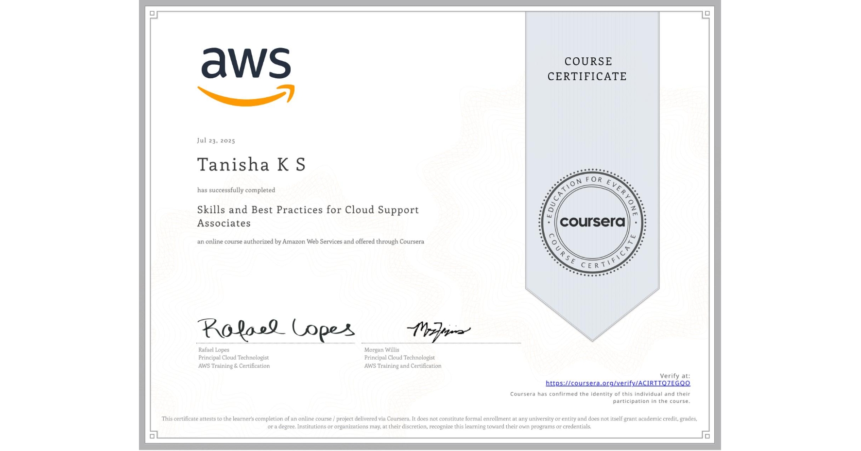 View certificate for Tanisha K S, Skills and Best Practices for Cloud Support Associates, an online non-credit course authorized by Amazon Web Services and offered through Coursera
