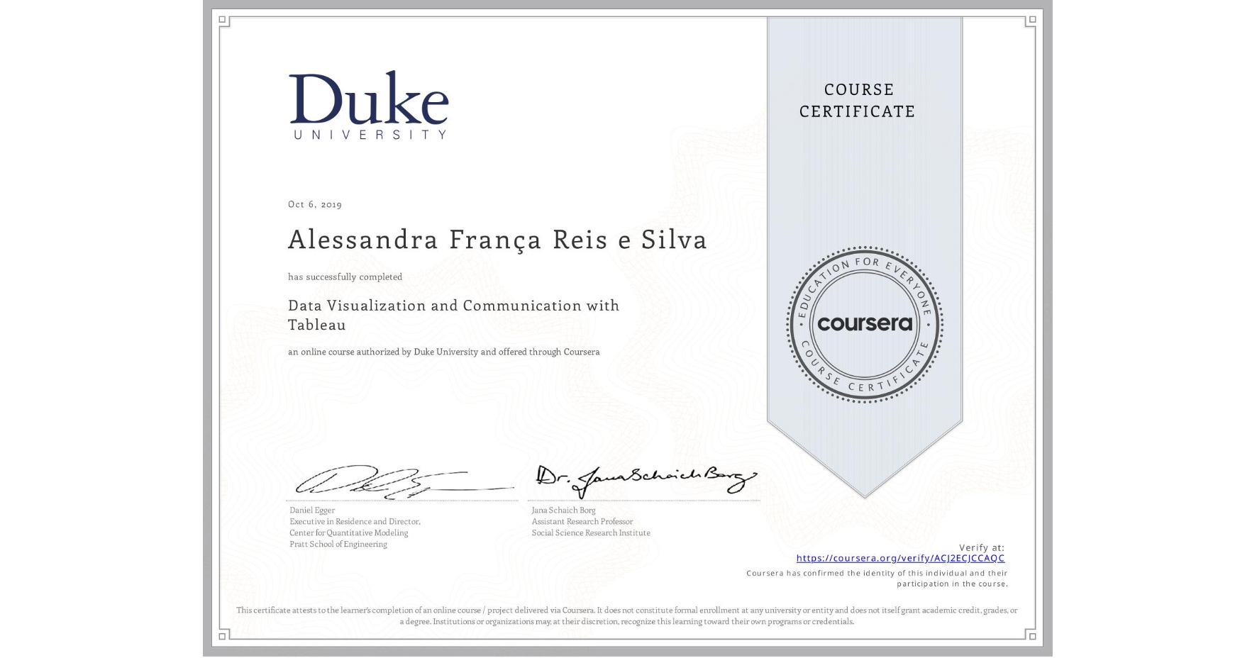 View certificate for Alessandra França Reis e Silva, Data Visualization and Communication with Tableau, an online non-credit course authorized by Duke University and offered through Coursera
