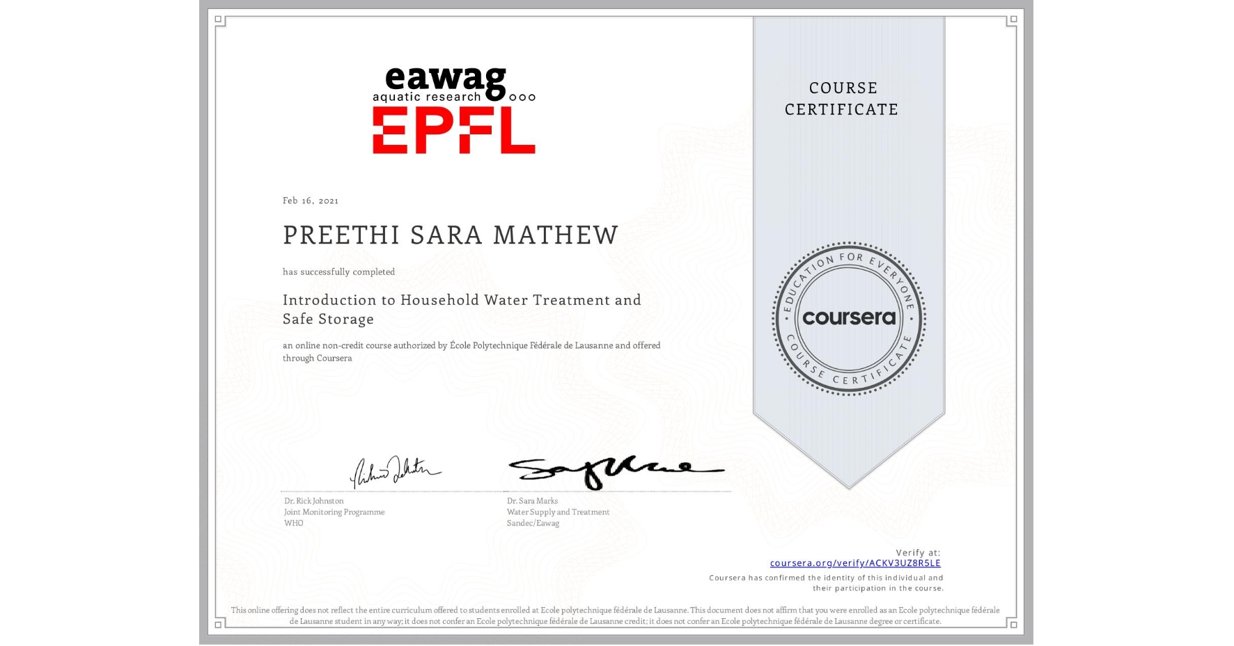 View certificate for PREETHI SARA MATHEW, Introduction to Household Water Treatment and Safe Storage, an online non-credit course authorized by École Polytechnique Fédérale de Lausanne and offered through Coursera