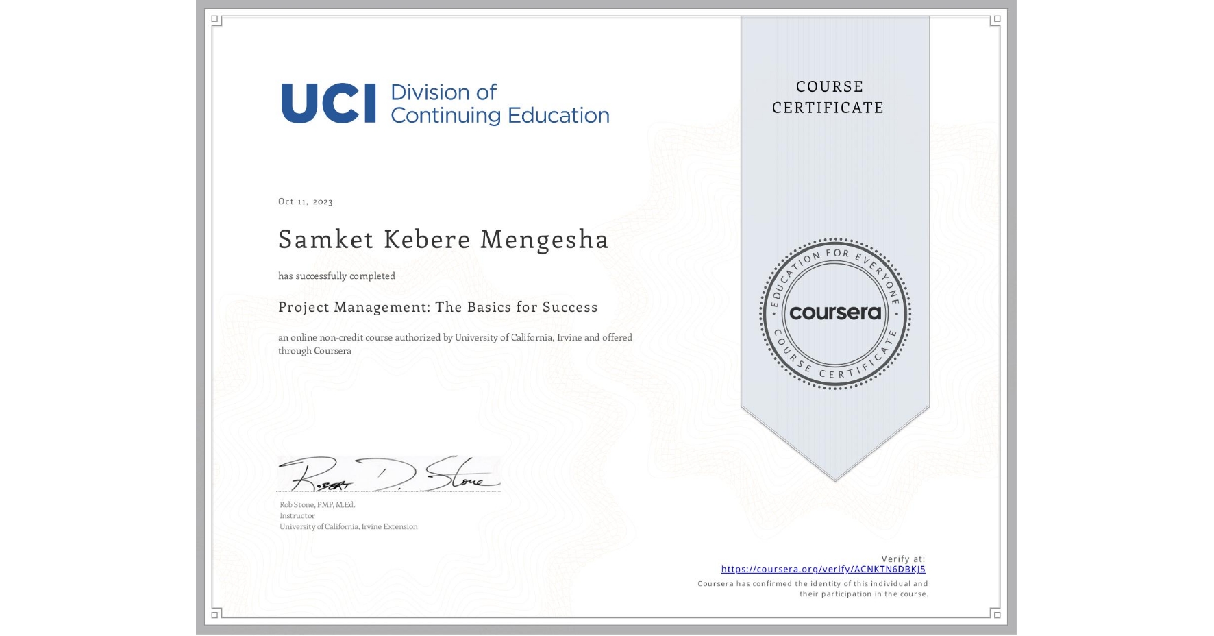 View certificate for Samket Kebere Mengesha, Project Management: The Basics for Success, an online non-credit course authorized by University of California, Irvine and offered through Coursera