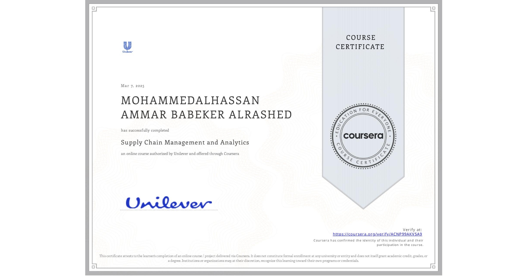 View certificate for MOHAMMEDALHASSAN AMMAR BABEKER ALRASHED, Supply Chain Management and Analytics, an online non-credit course authorized by Unilever and offered through Coursera