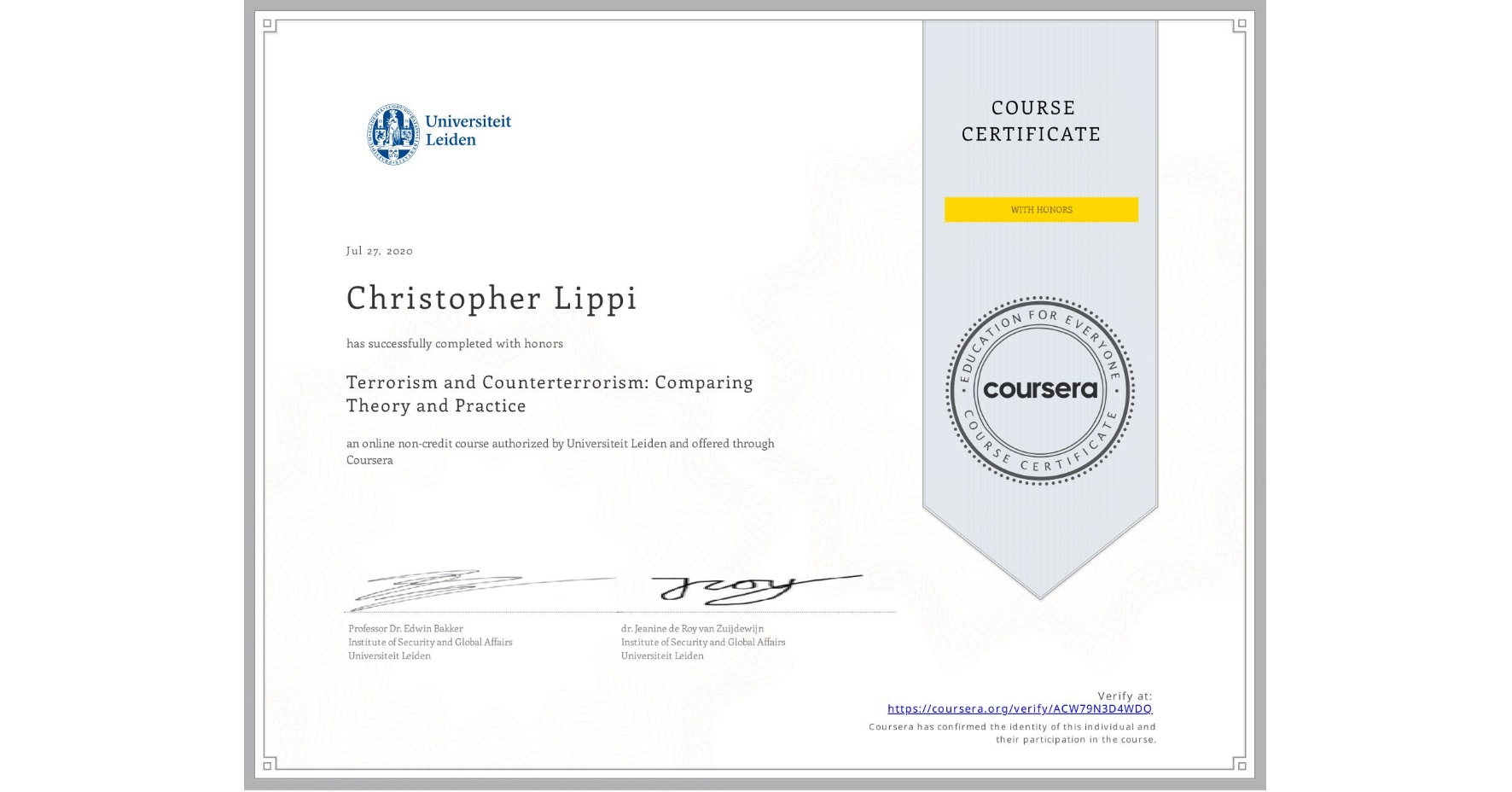 View certificate for Christopher Lippi, Terrorism and Counterterrorism: Comparing Theory and Practice, an online non-credit course authorized by Universiteit Leiden and offered through Coursera
