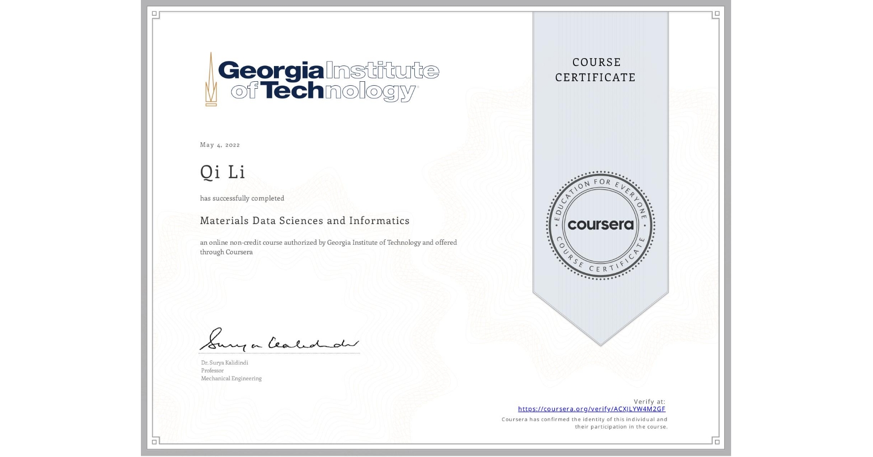 View certificate for Qi Li, Materials Data Sciences and Informatics, an online non-credit course authorized by Georgia Institute of Technology and offered through Coursera