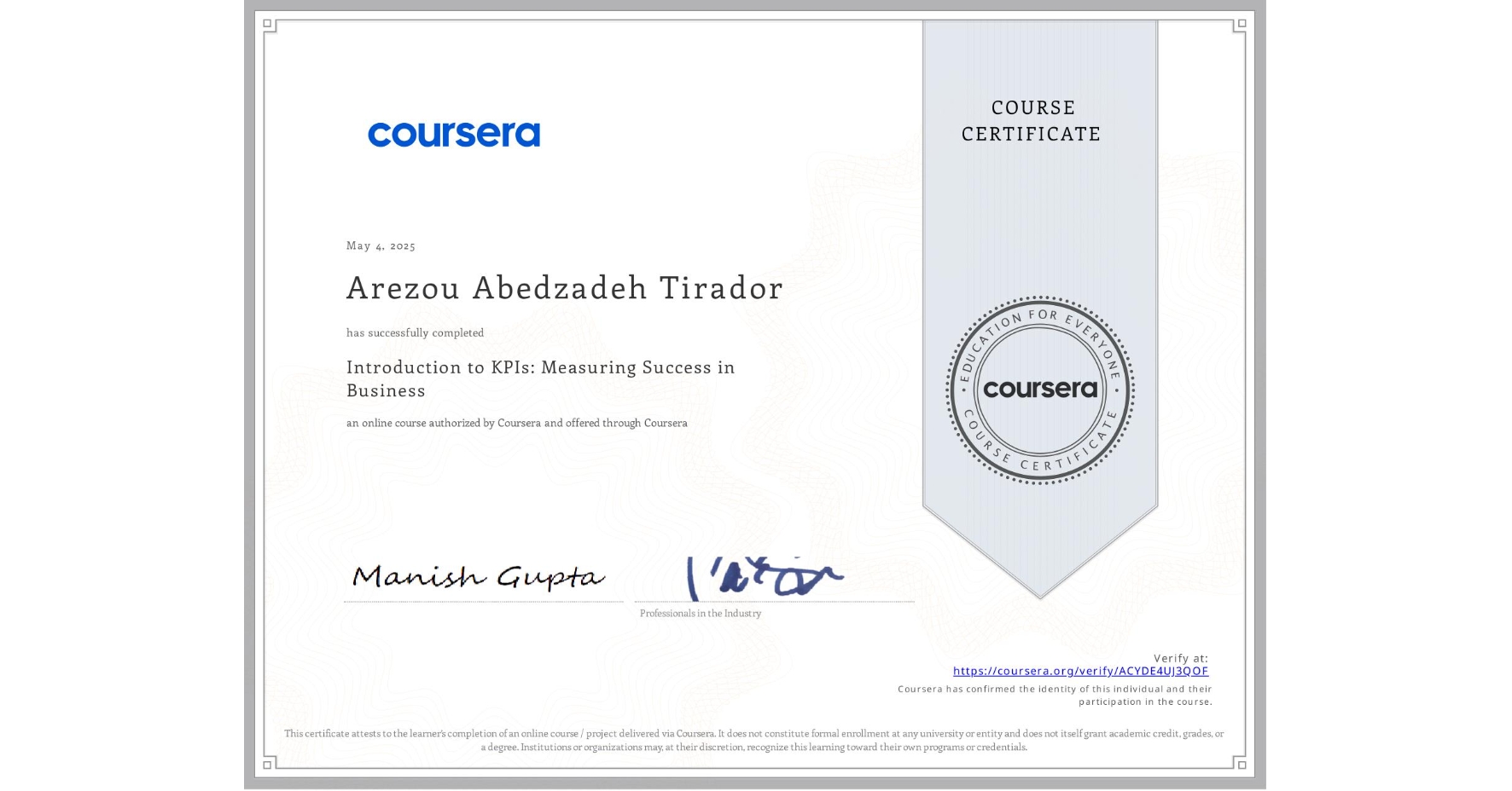 View certificate for Arezou Abedzadeh Tirador, Introduction to KPIs: Measuring Success in Business , an online non-credit course authorized by Coursera and offered through Coursera