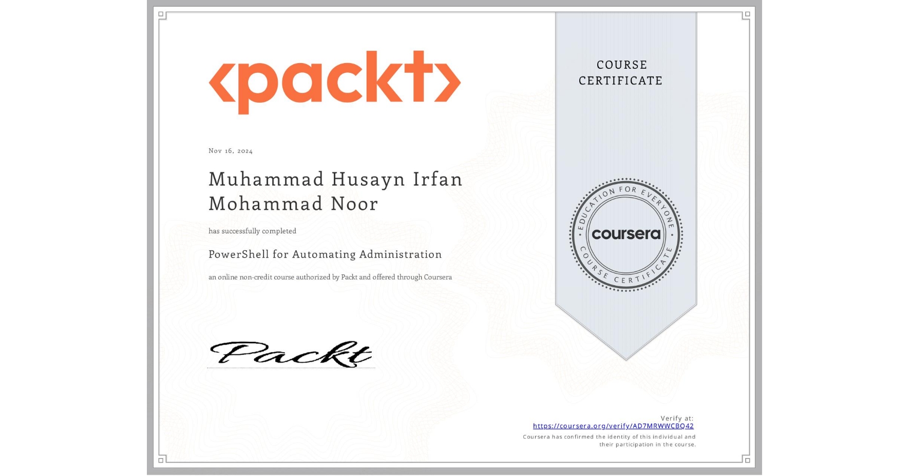 View certificate for Muhammad Husayn Irfan  Mohammad Noor, PowerShell for Automating Administration, an online non-credit course authorized by Packt and offered through Coursera