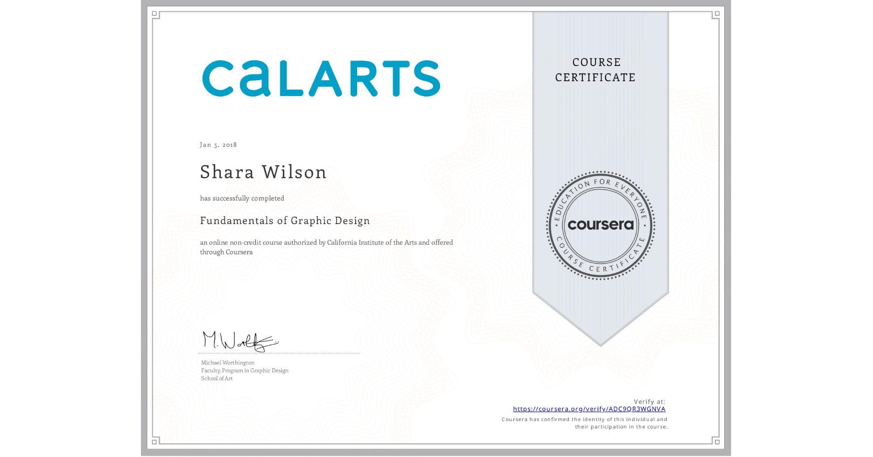 View certificate for Shara Wilson, Fundamentals of Graphic Design, an online non-credit course authorized by California Institute of the Arts and offered through Coursera