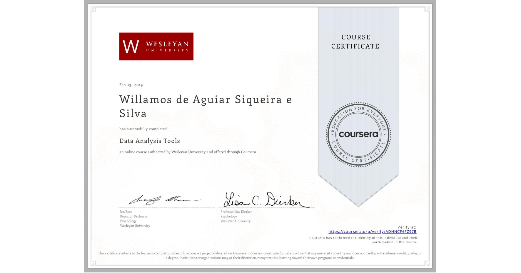 View certificate for Willamos de Aguiar Siqueira e Silva, Data Analysis Tools, an online non-credit course authorized by Wesleyan University and offered through Coursera