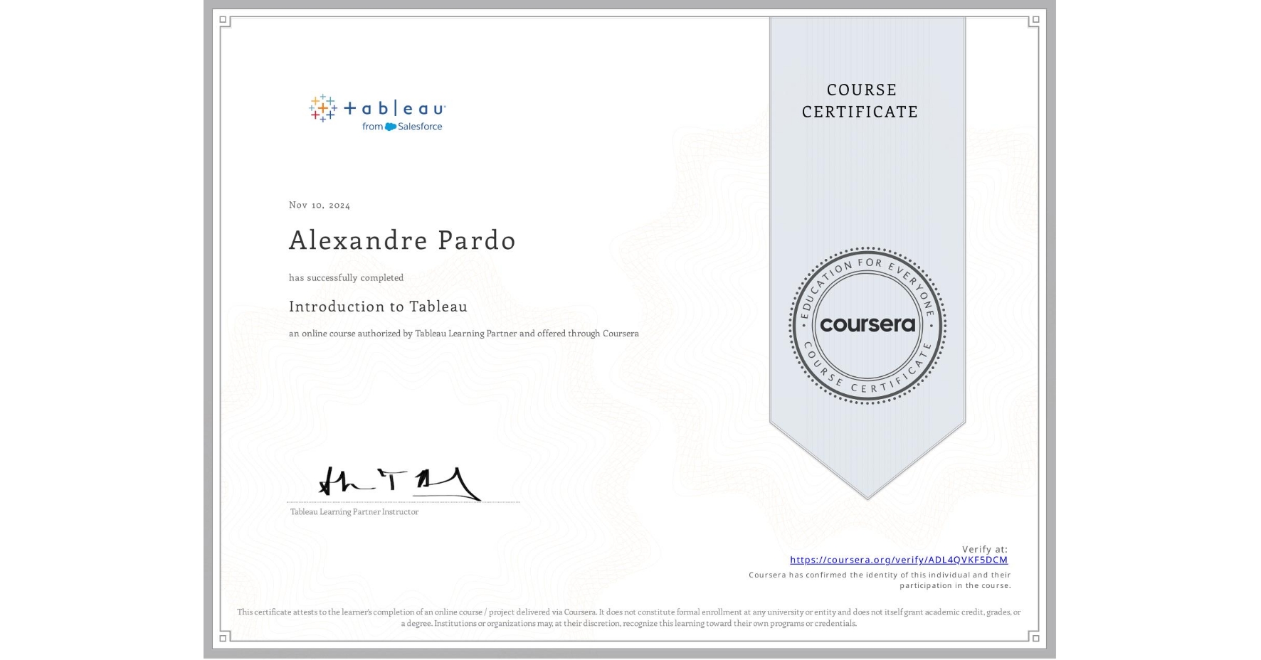 View certificate for Alexandre Pardo, Introduction to Tableau, an online non-credit course authorized by Tableau Learning Partner and offered through Coursera