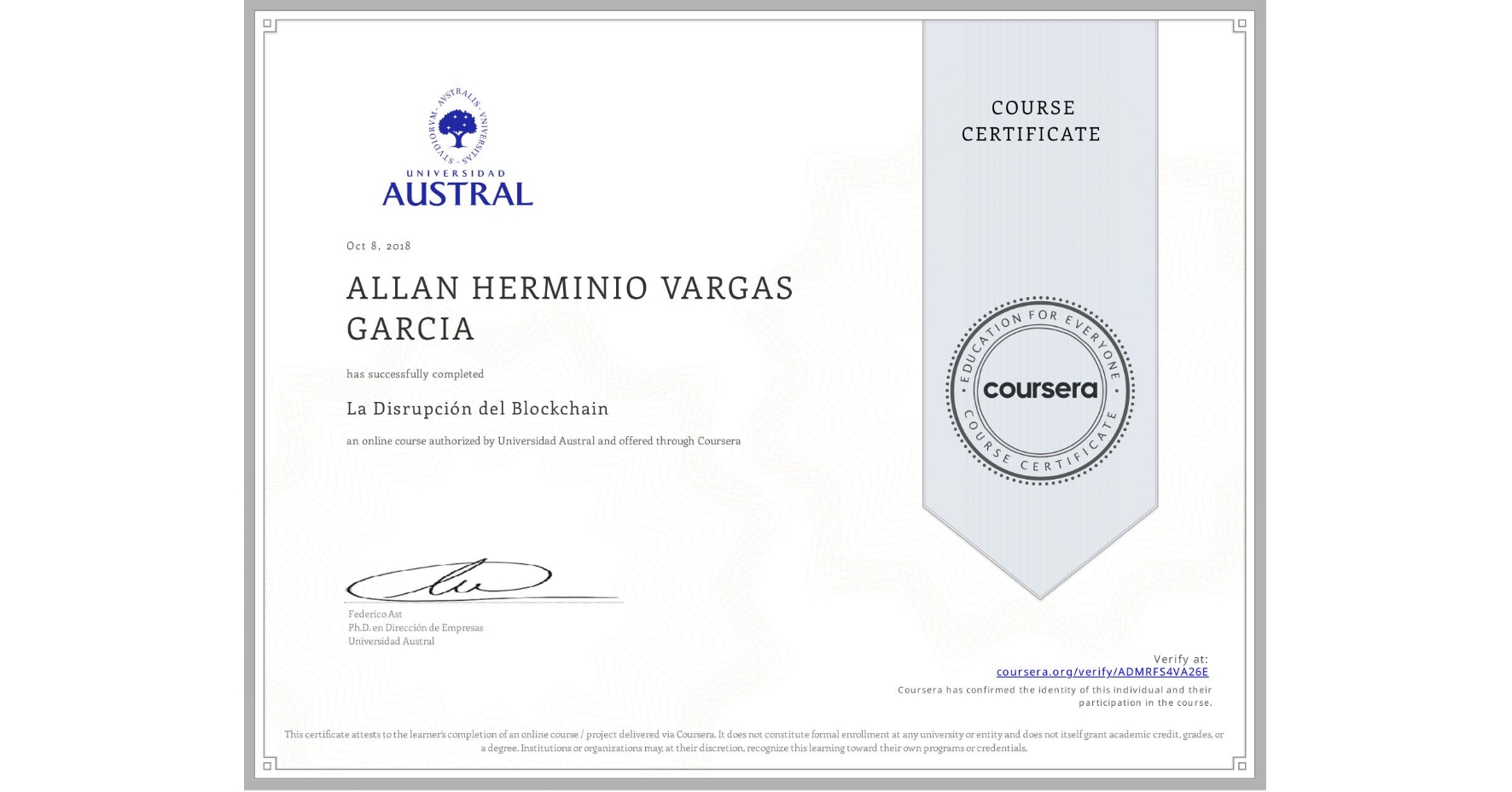 View certificate for ALLAN HERMINIO VARGAS GARCIA, La Disrupción del Blockchain, an online non-credit course authorized by Universidad Austral and offered through Coursera