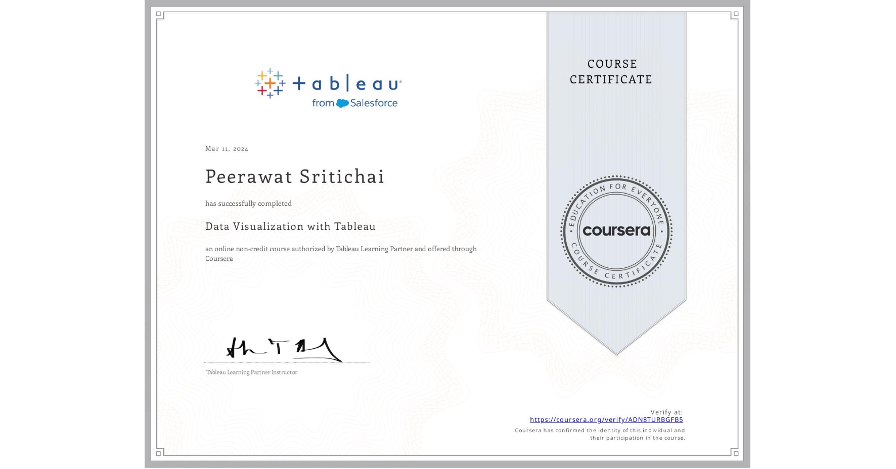 View certificate for Peerawat Sritichai, Data Visualization with Tableau, an online non-credit course authorized by Tableau Learning Partner and offered through Coursera