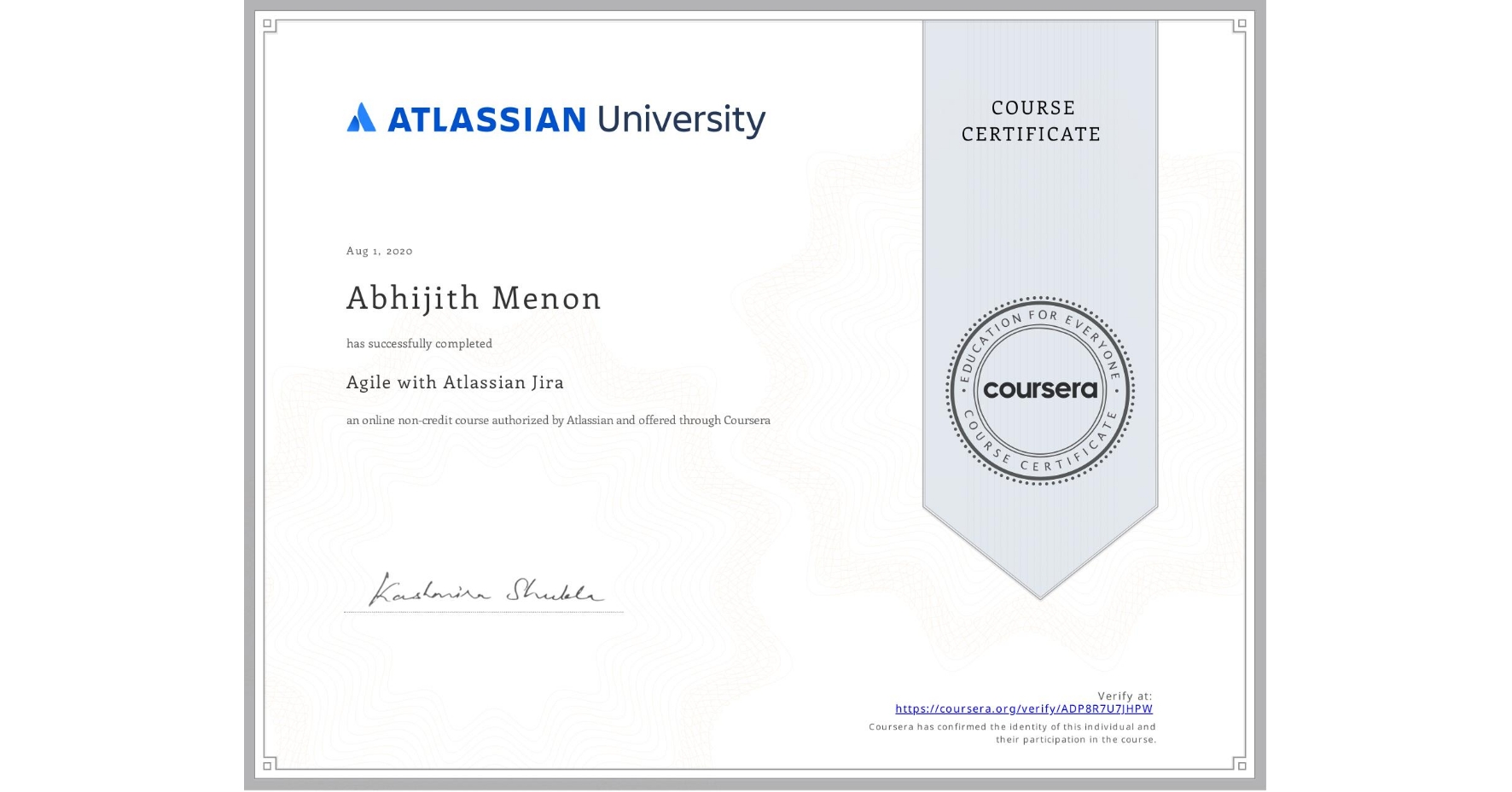 View certificate for Abhijith Menon, Agile with Atlassian Jira, an online non-credit course authorized by Atlassian and offered through Coursera