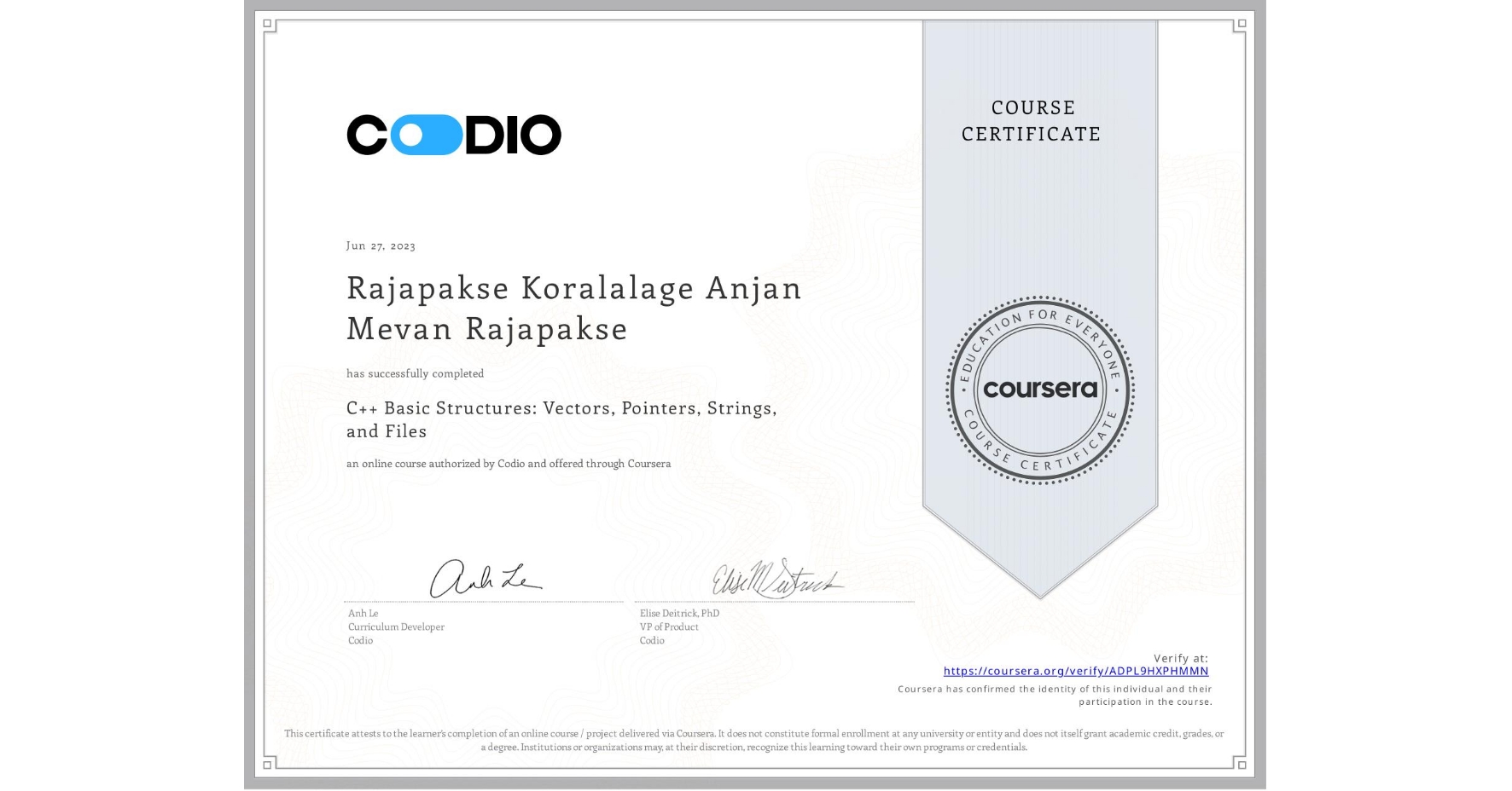 View certificate for Rajapakse Koralalage Anjan Mevan Rajapakse, C++ Basic Structures: Vectors, Pointers, Strings, and Files, an online non-credit course authorized by Codio and offered through Coursera