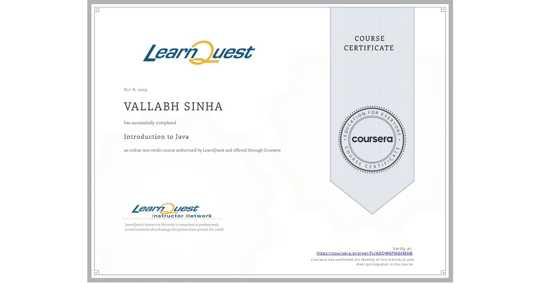 View certificate for VALLABH SINHA            , Introduction to Java, an online non-credit course authorized by LearnQuest and offered through Coursera