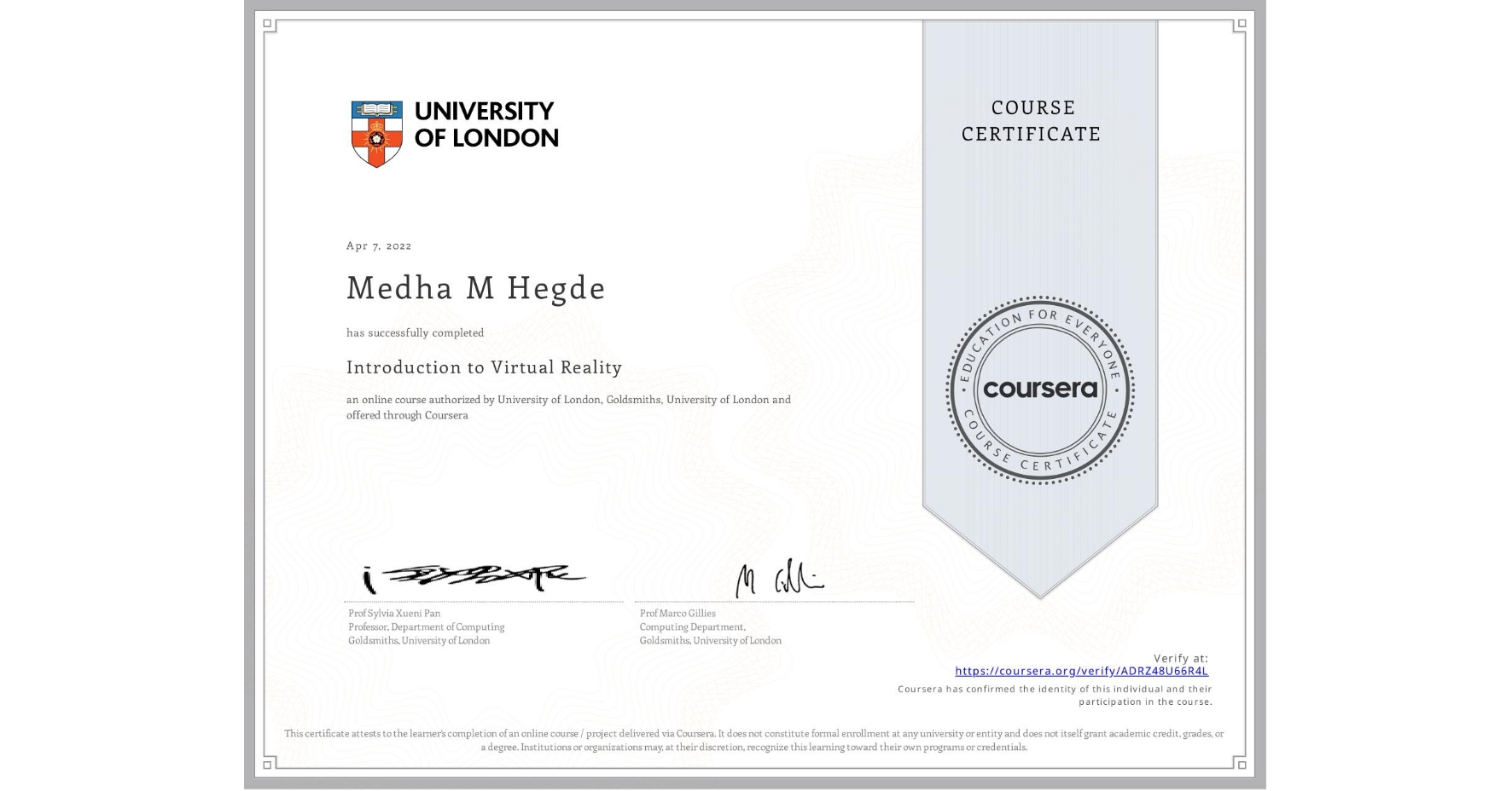 View certificate for Medha M  Hegde, Introduction to Virtual Reality, an online non-credit course authorized by University of London & Goldsmiths, University of London and offered through Coursera