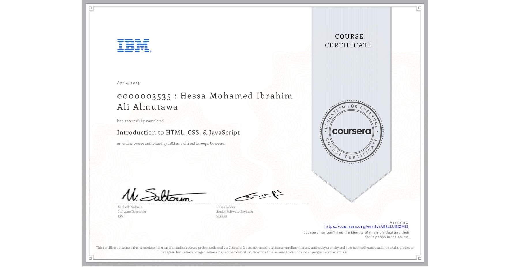 View certificate for 0000003535 : Hessa Mohamed Ibrahim Ali Almutawa, Introduction to HTML, CSS, & JavaScript, an online non-credit course authorized by IBM and offered through Coursera