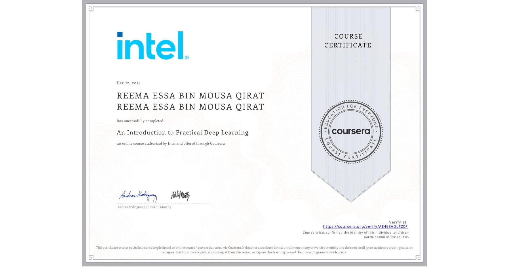 View certificate for REEMA ESSA BIN MOUSA QIRAT REEMA ESSA BIN MOUSA QIRAT, An Introduction to Practical Deep Learning, an online non-credit course authorized by Intel and offered through Coursera