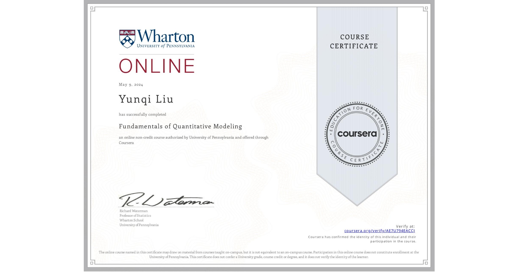 View certificate for Yunqi Liu, Fundamentals of Quantitative Modeling, an online non-credit course authorized by University of Pennsylvania and offered through Coursera