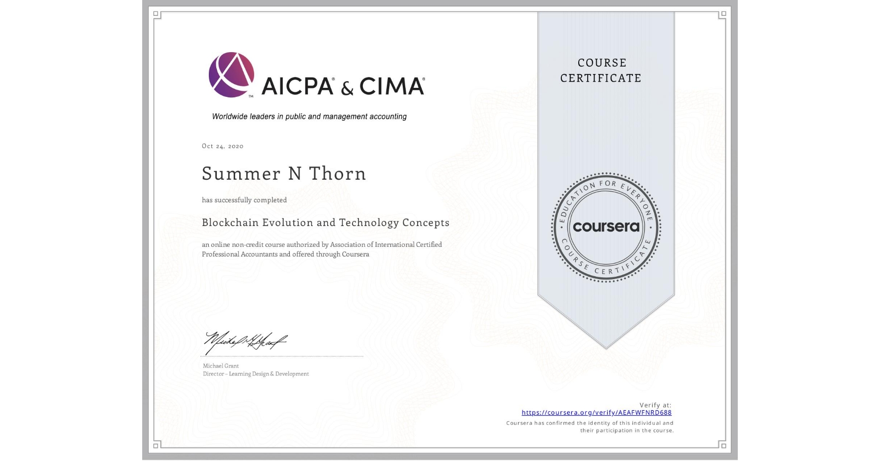 View certificate for Summer N Thorn, Blockchain Evolution and Technology Concepts, an online non-credit course authorized by Association of International Certified Professional Accountants and offered through Coursera