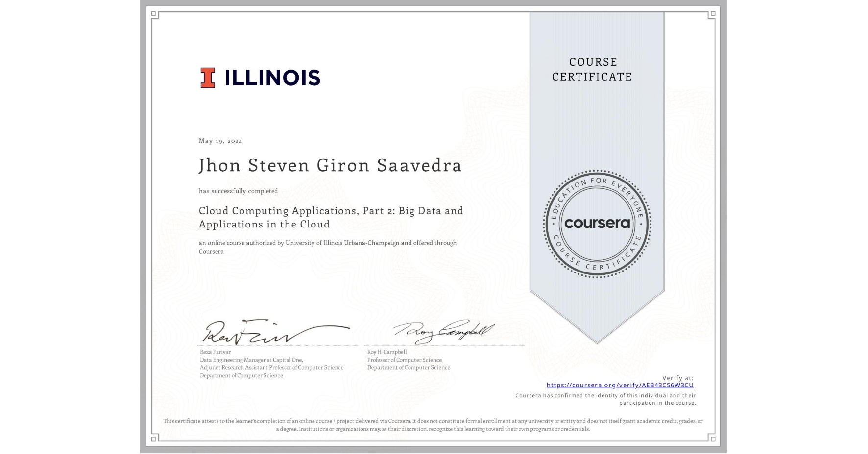 View certificate for Jhon Steven Giron Saavedra , Cloud Computing Applications, Part 2: Big Data and Applications in the Cloud, an online non-credit course authorized by University of Illinois Urbana-Champaign and offered through Coursera