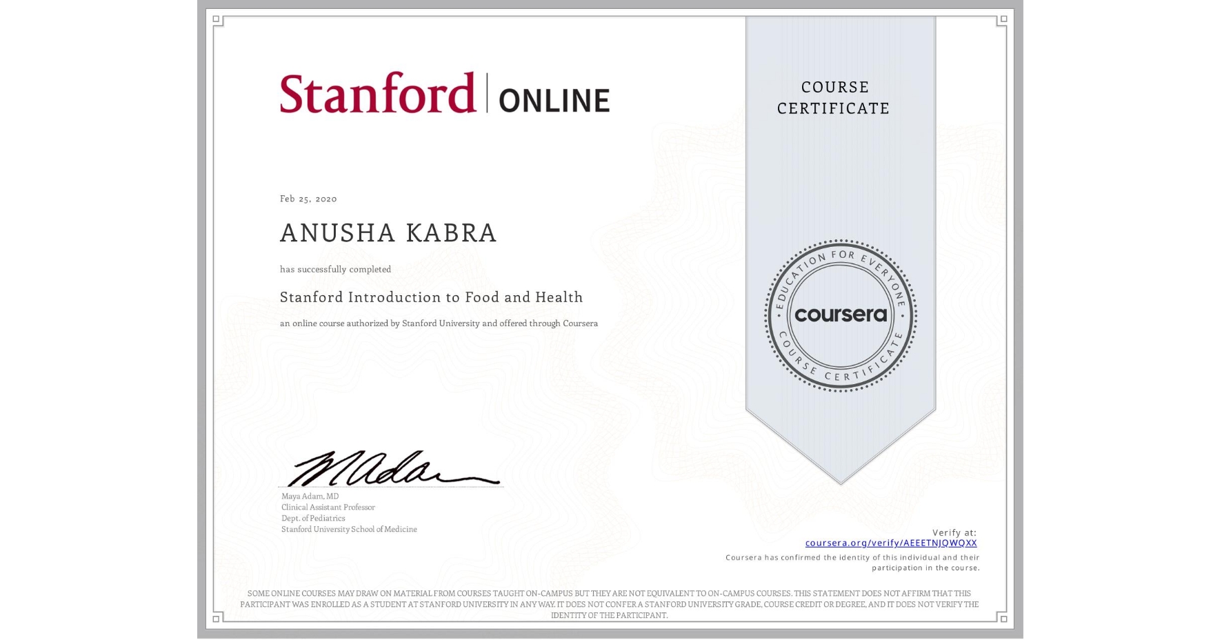 View certificate for ANUSHA KABRA, Stanford Introduction to Food and Health, an online non-credit course authorized by Stanford University and offered through Coursera