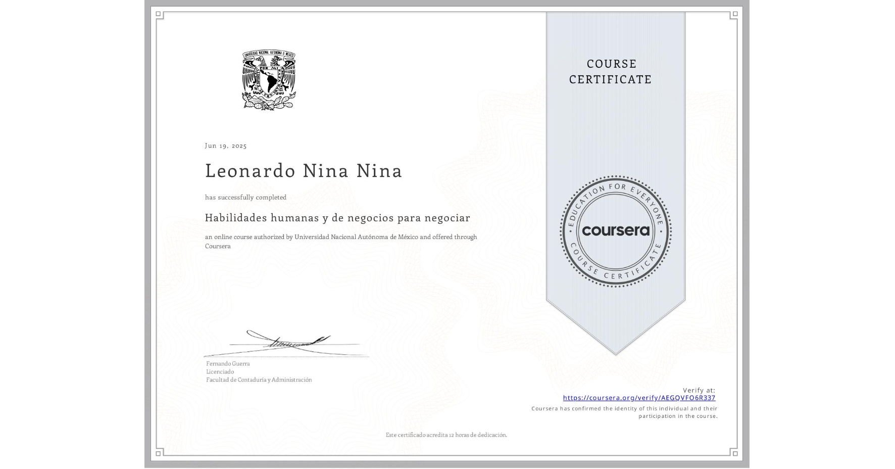 View certificate for Leonardo Nina Nina, Habilidades humanas y de negocios para negociar, an online non-credit course authorized by Universidad Nacional Autónoma de México and offered through Coursera