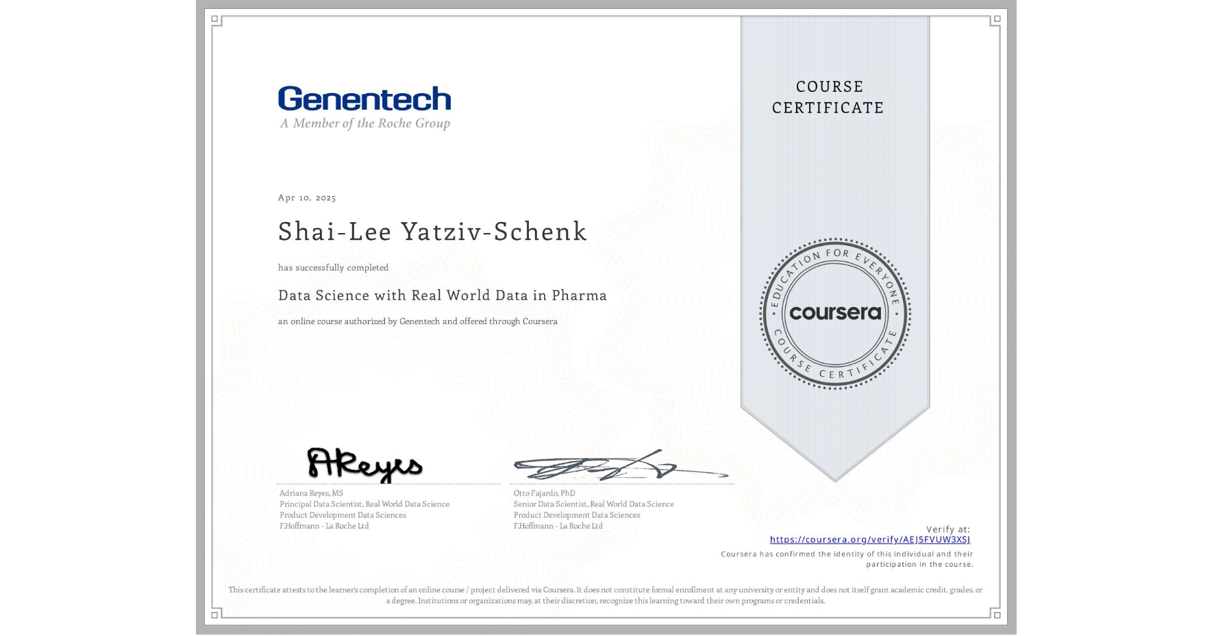 View certificate for Shai-Lee Yatziv-Schenk, Data Science with Real World Data in Pharma, an online non-credit course authorized by Genentech and offered through Coursera