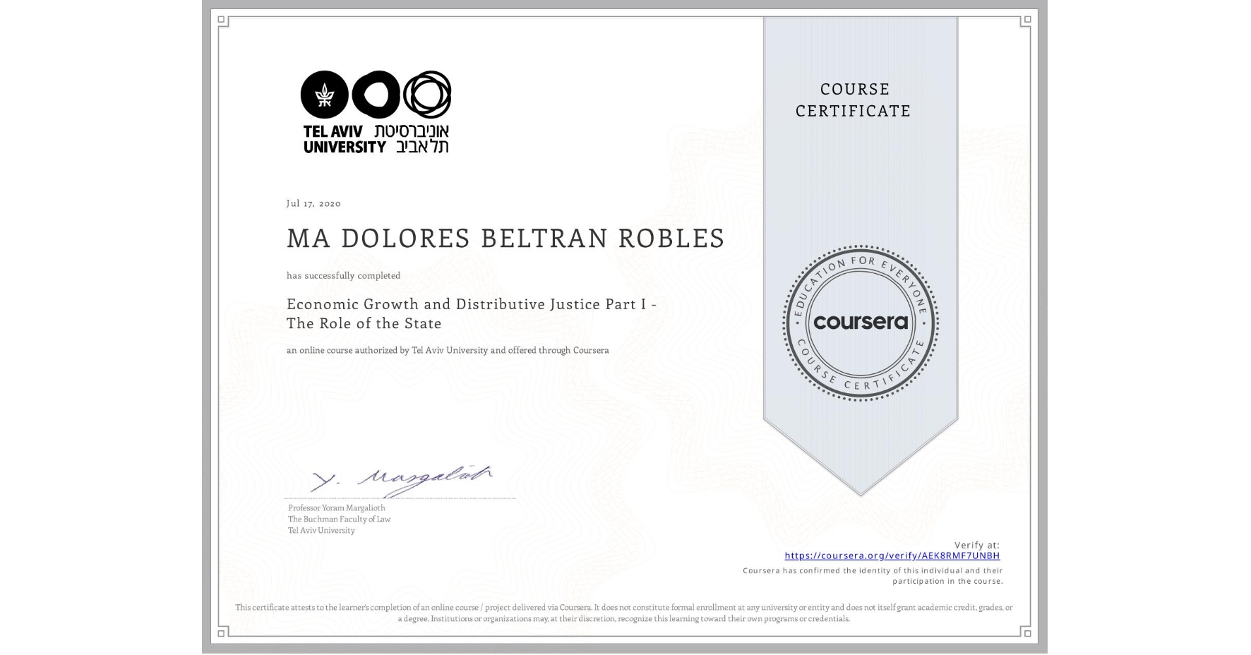 View certificate for MA DOLORES  BELTRAN ROBLES, Economic Growth and Distributive Justice Part I - The Role of the State, an online non-credit course authorized by Tel Aviv University and offered through Coursera