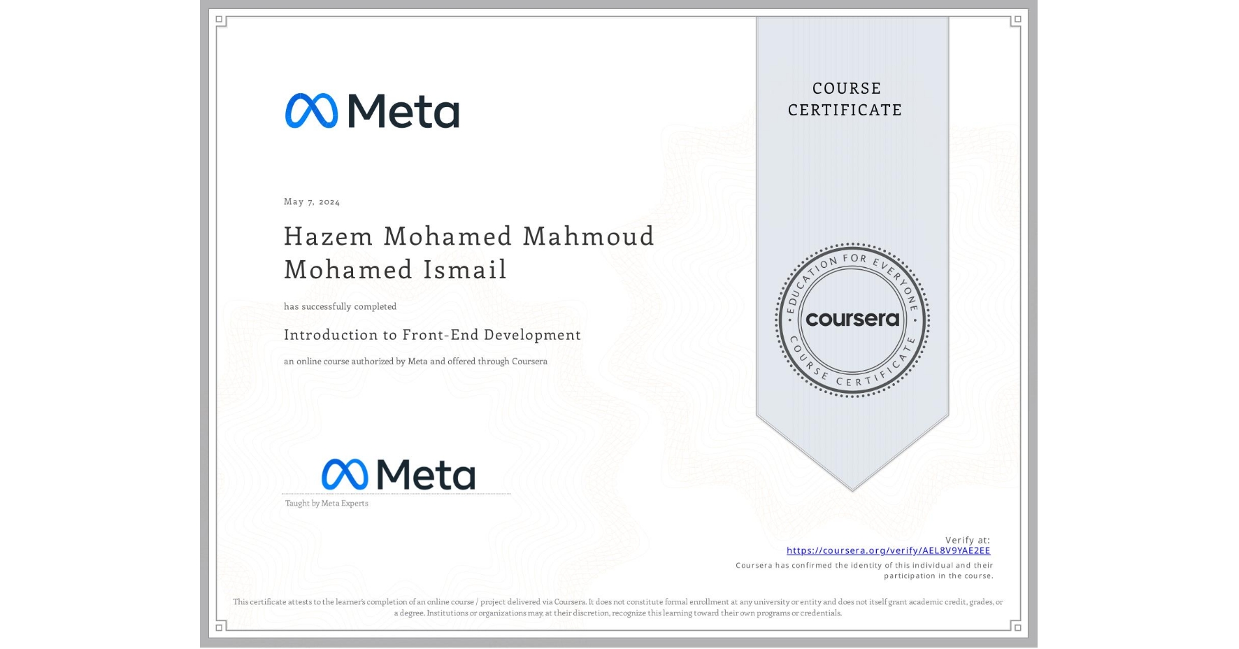 View certificate for Hazem Mohamed Mahmoud Mohamed Ismail, Introduction to Front-End Development, an online non-credit course authorized by Meta and offered through Coursera
