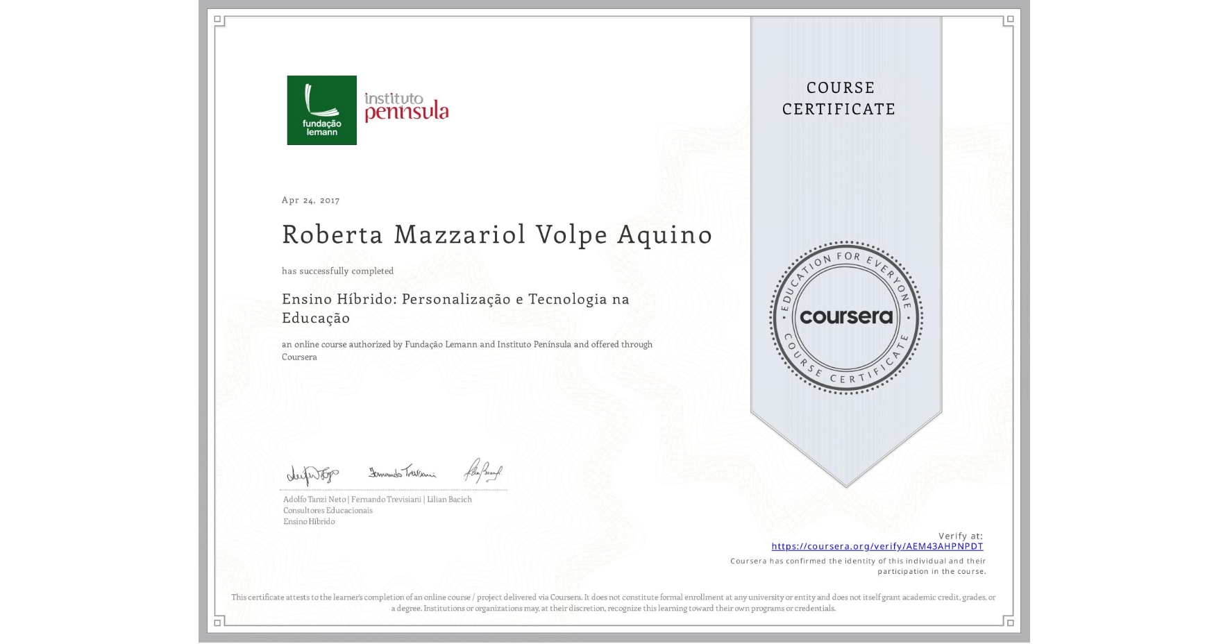View certificate for Roberta Mazzariol Volpe Aquino, Ensino Híbrido: Personalização e Tecnologia na Educação, an online non-credit course authorized by Fundação Lemann & Instituto Península  and offered through Coursera