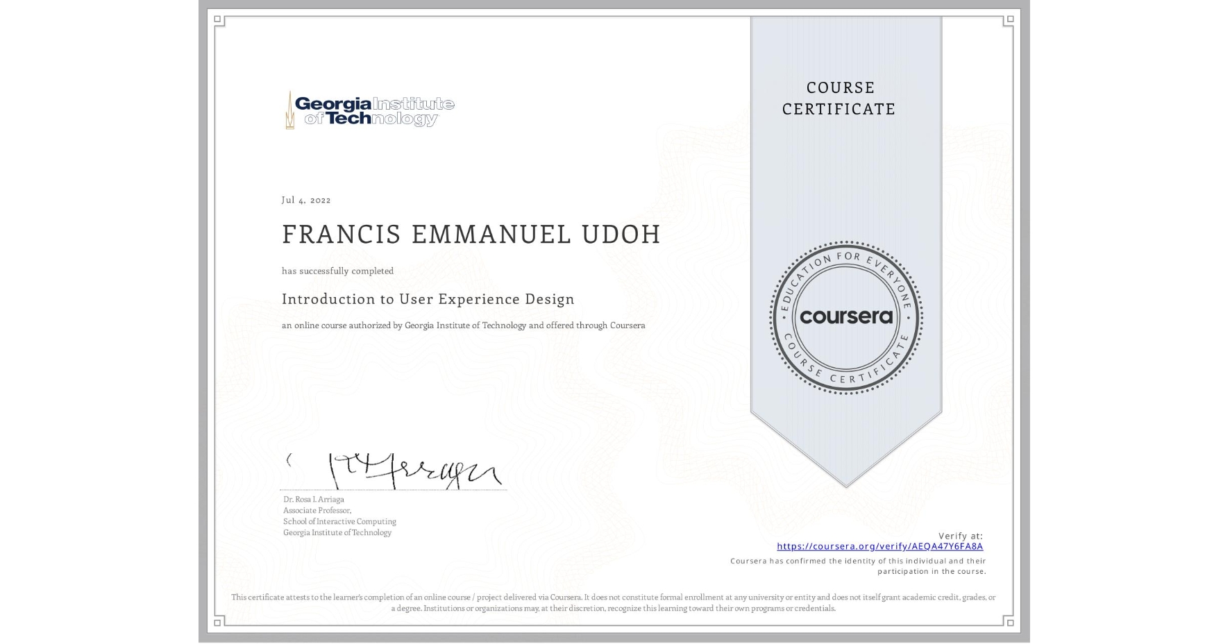 View certificate for FRANCIS EMMANUEL UDOH, Introduction to User Experience Design , an online non-credit course authorized by Georgia Institute of Technology and offered through Coursera
