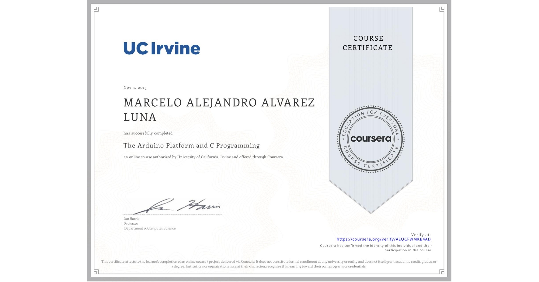 View certificate for MARCELO ALEJANDRO ALVAREZ LUNA, The Arduino Platform and C Programming, an online non-credit course authorized by University of California, Irvine and offered through Coursera