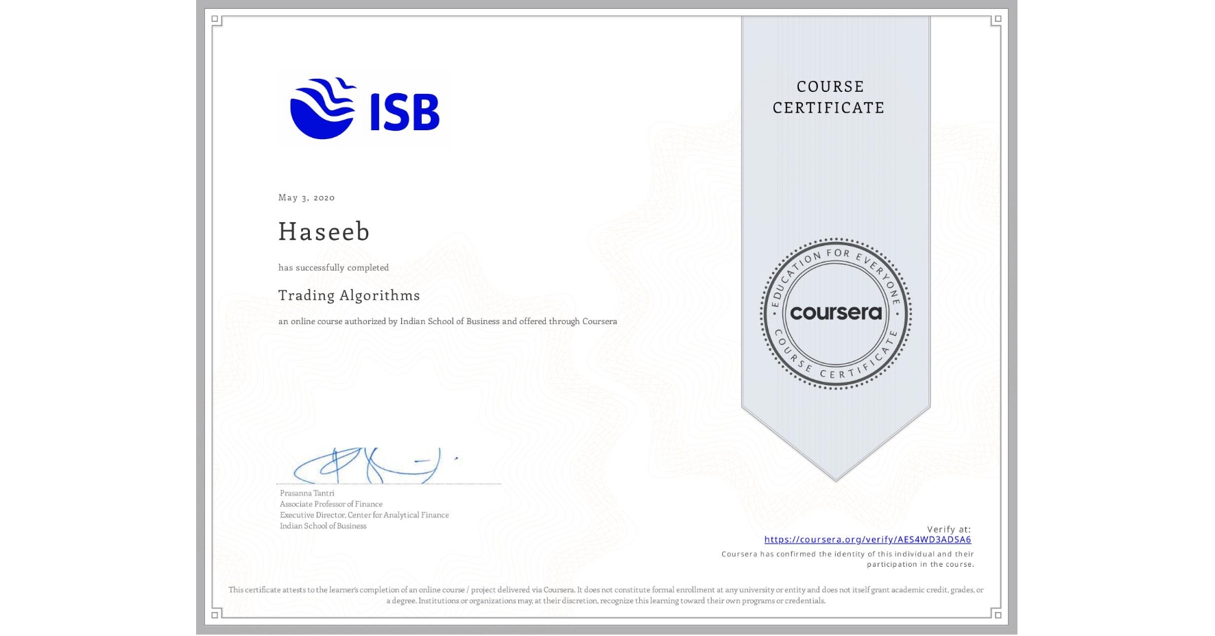 View certificate for Haseeb , Trading Algorithms, an online non-credit course authorized by Indian School of Business and offered through Coursera